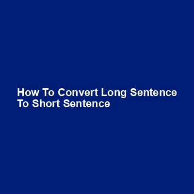 How to convert long sentence to short sentence img
